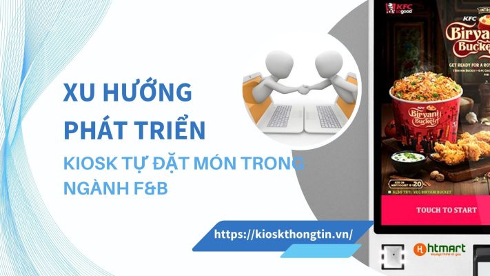 Xu hướng phát triển của kiosk tự đặt món trong ngành F&B