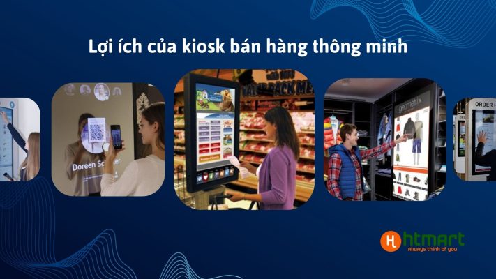 Lợi ích của Kiosk bán hàng thông minh