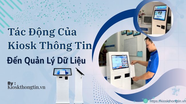 tac-dong-cua-kiosk-thong-tin-trong-quan-ly-du-lieu