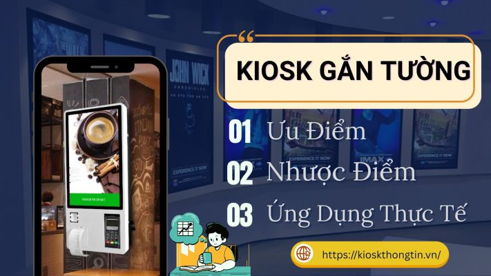 Thông tin chung về Kiosk gắn tường