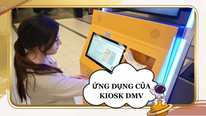 Ứng dụng thự tiễn của loại kiosk DMV tự phục vụ