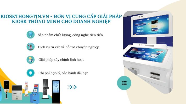 Kioskthongtin.vn - Đơn vị chuyên cung cấp các loại máy kiosk thông minh hiện đại cho doanh nghiệp Việt