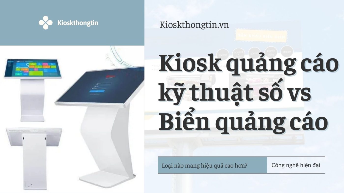 Kiosk quảng cáo kỹ thuật số vs Biển quảng cáo ngoài trời
