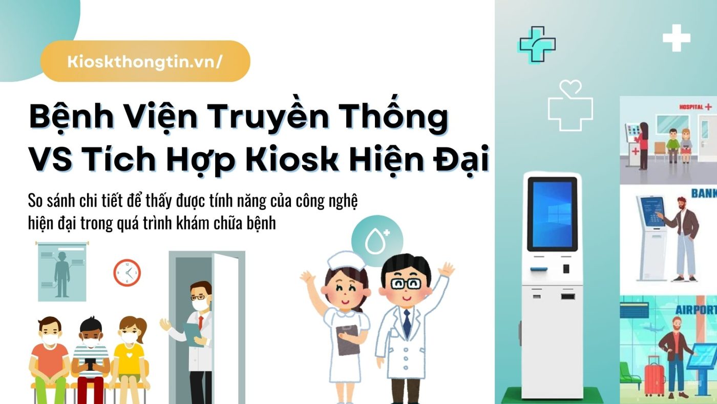 so sánh mô hình bệnh viện truyền thống và mô hình bệnh viện tích hợp kiosk tự phục vụ