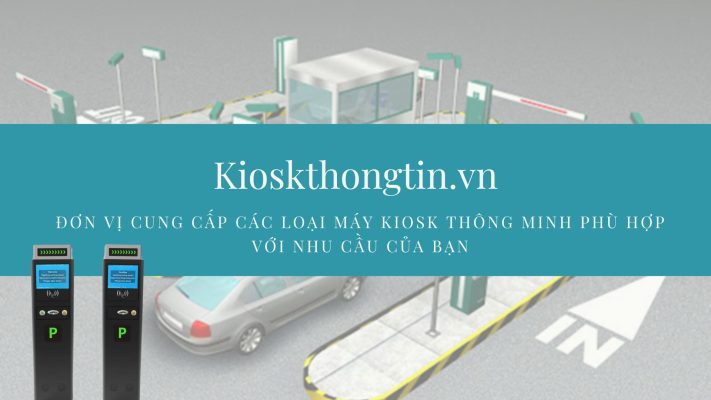 Kioskthongtin.vn - Đơn vị cung cấp các loại kiosk thông minh cho các doanh nghiệp sản xuất