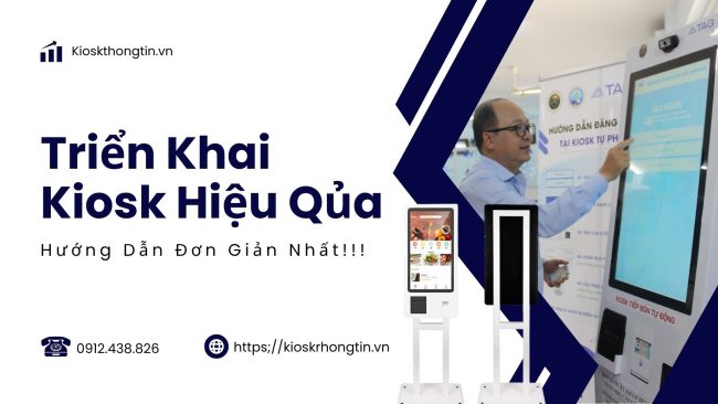Triển khai kiosk hiệu quả - Hướng dẫn đơn giản nhất!